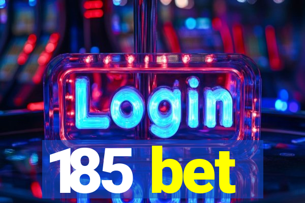 185 bet